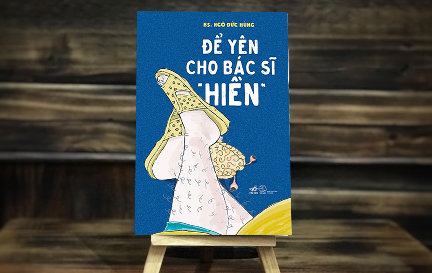 Sách Để Yên Cho Bác Sĩ "Hiền". Tác giả Ngô Đức Hùng