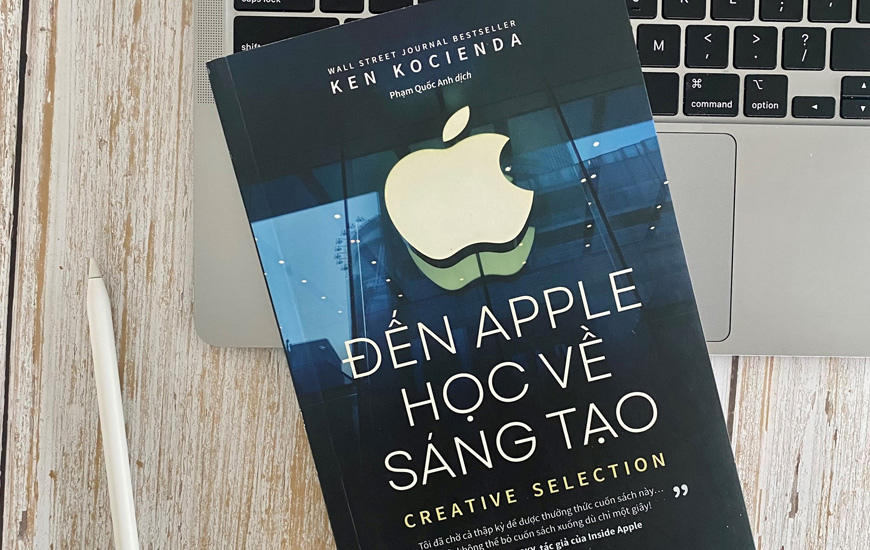 Sách Đến Apple Học Về Sáng Tạo. Tác giả Ken Kocienda