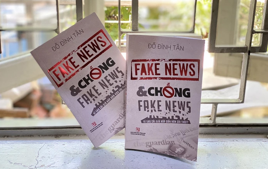 Sách Fake News & Chống Fake News Vì Sao Cái Giả Lại Hấp Dẫn Hơn Cái Thật?. Tác giả Đỗ Đình Tấn