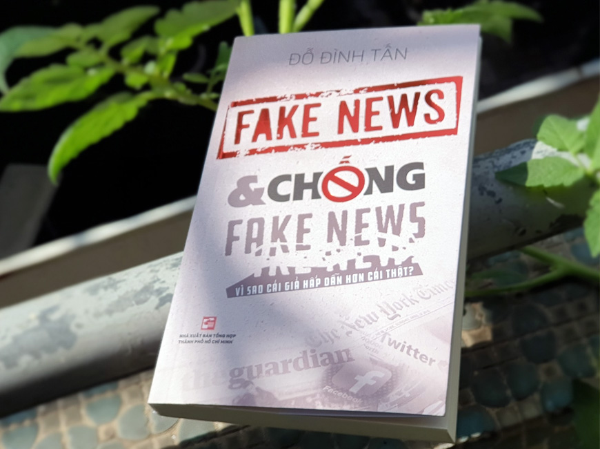 Sách Fake News Và Chống Fake News Vì Sao Cái Giả Lại Hấp Dẫn Hơn Cái Thật?. Tác giả Đỗ Đình Tấn
