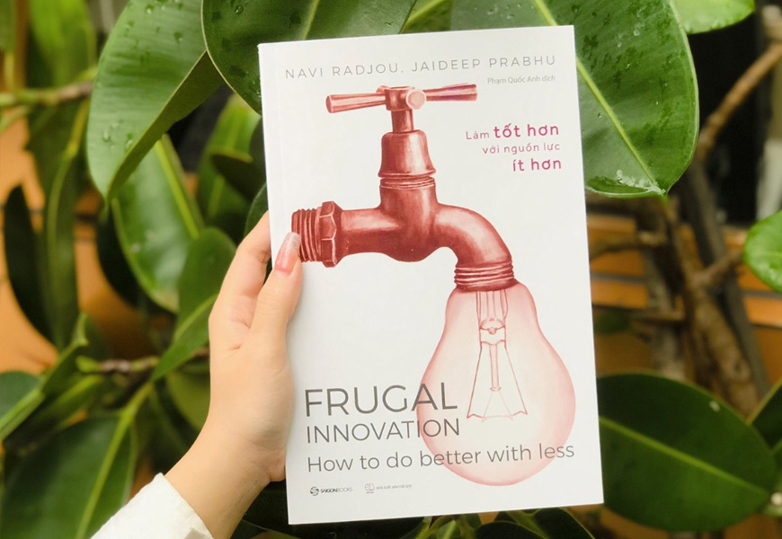 Frugal Innovation - Làm Tốt Hơn Với Nguồn Lực Ít Hơn -  Jaideep Prabhu, Navi Radjou