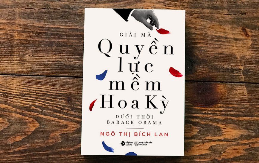 Giải Mã Quyền Lực Mềm Hoa Kỳ Dưới Thời Barack Obama - Ngô Thị Bích Lan