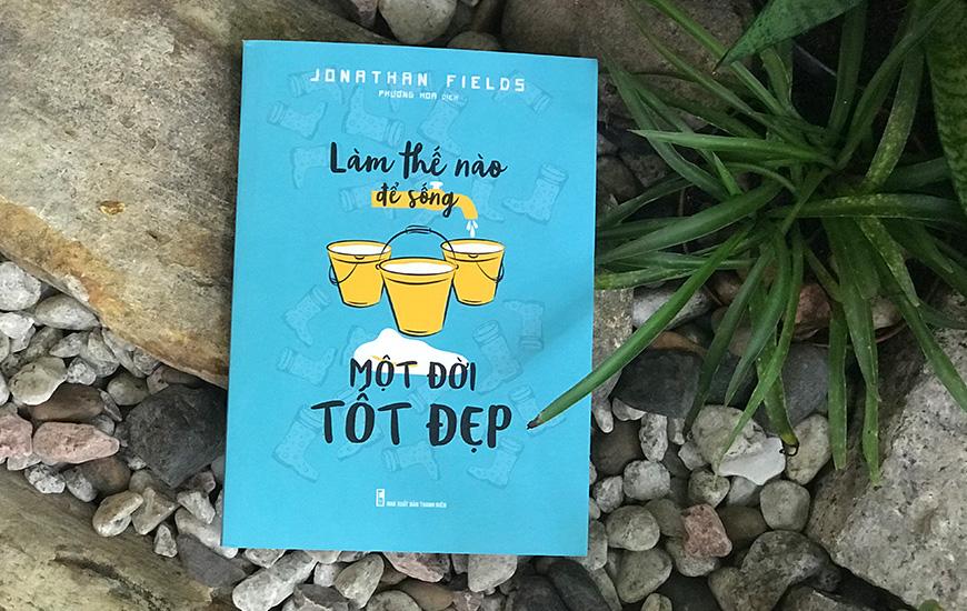 Sách Làm Thế Nào Để Sống Một Đời Tốt Đẹp. Tác giả Jonathan Fields