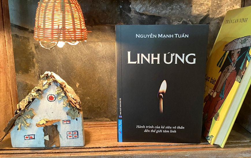 Sách Linh Ứng - Hành Trình Của Kẻ Siêu Vô Thần Đến Thế Giới Tâm Linh. Tác giả Nguyễn Mạnh Tuấn Tác - 2