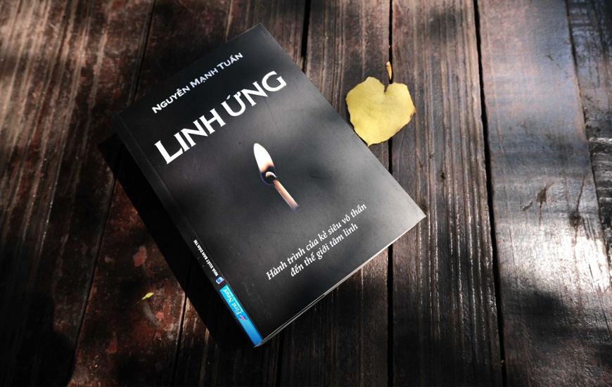 Sách Linh Ứng - Hành Trình Của Kẻ Siêu Vô Thần Đến Thế Giới Tâm Linh. Tác giả Nguyễn Mạnh Tuấn Tác
