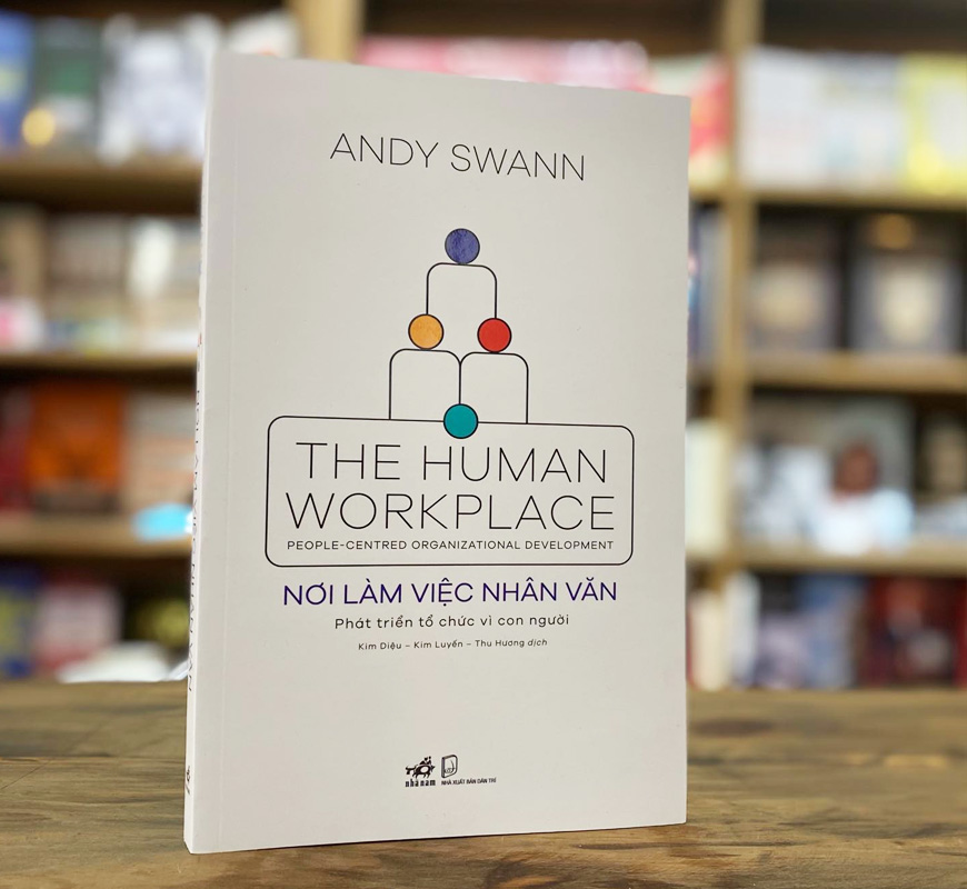 Sách Nơi Làm Việc Nhân Văn - The Human Workplace. Tác giả  Andy Swann