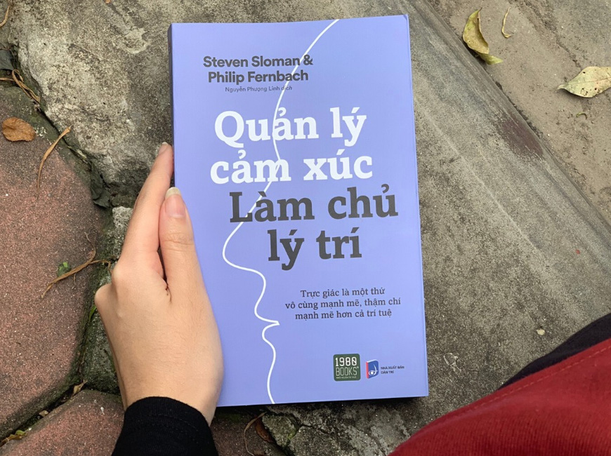 Sách Quản Lý Cảm Xúc Làm Chủ Lý Trí. Tác giả Steven Sloman, Philip Fernbach