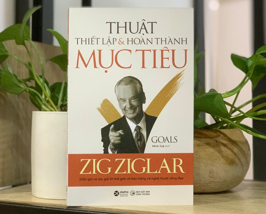 Sách Thuật Thiết Lập Và Hoàn Thành Mục Tiêu. Tác giả Zig Ziglar