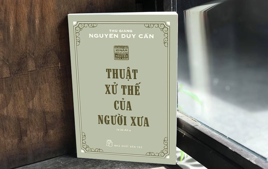 Sách Thuật Xử Thế Của Người Xưa. Tác giả Thu Giang - Nguyễn Duy Cần