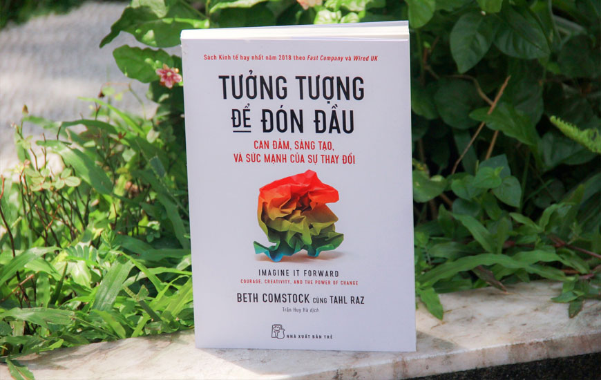 Tưởng Tượng Để Đón Đầu - Can Đảm; Sáng Tạo Và Sức Mạnh Của Sự Thay Đổi - Beth Comstock; Tahl Raz - 2