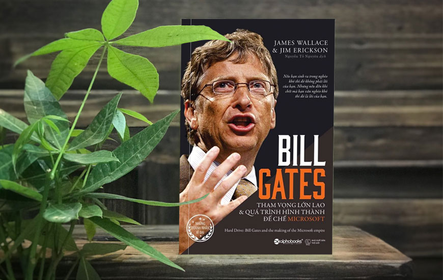 Bill Gates - Tham Vọng Lớn Lao Và Quá Trình Hình Thành Đế Chế Microsoft - James Wallace