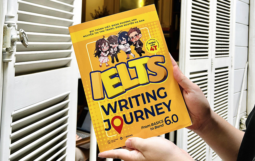 IELTS Writing Journey From Basics To Band 6. 0 - Bùi Thành Việt, Đoàn Phương Anh, Nguyễn Thị Thu Trang, Đoàn Nguyễn Hạ Đan