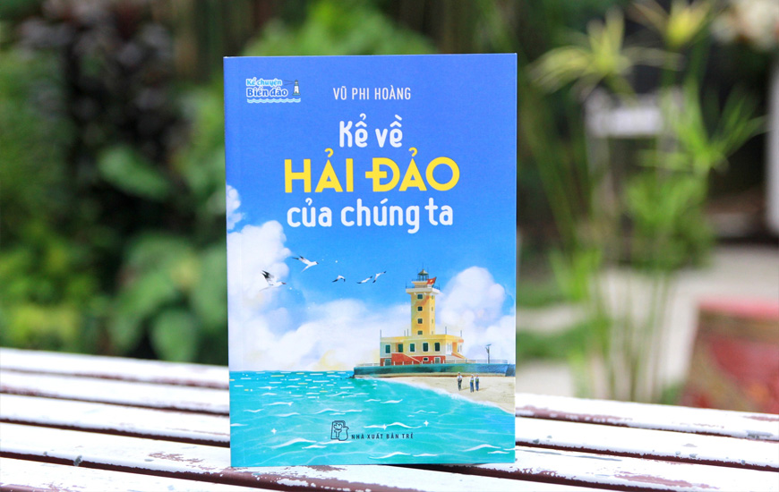 Kể Chuyện Biển Đảo - Kể Về Hải Đảo Của Chúng Ta - Vũ Phi Hoàng