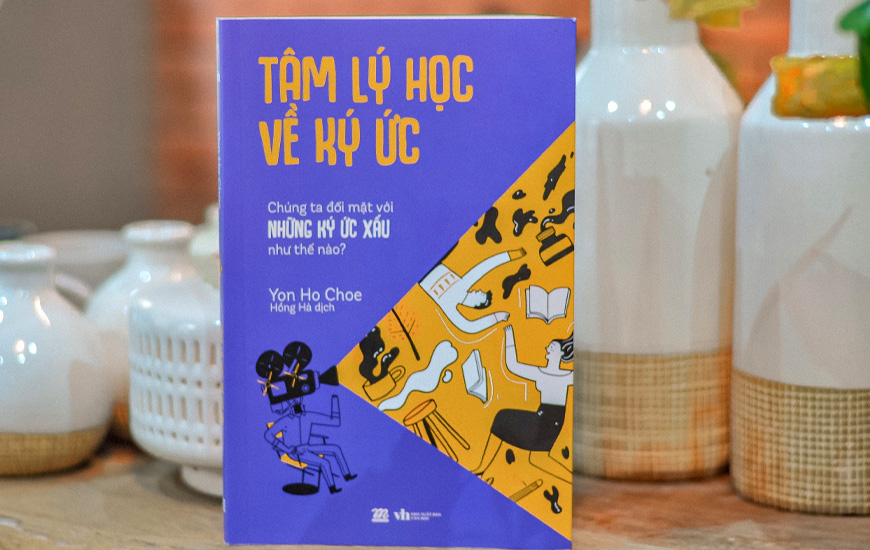 Tâm Lý Học Về Ký Ức - Chúng Ta Đối Mặt Với Những Ký Ức Xấu Như Thế Nào? - Yon Ho Choe