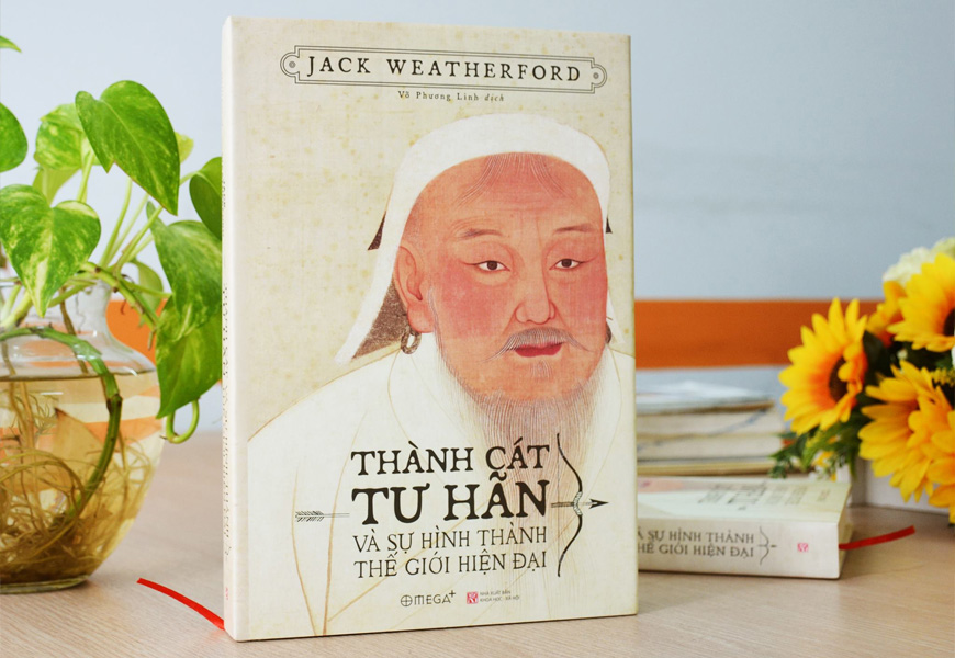 Thành Cát Tư Hãn Và Sự Hình Thành Thế Giới Hiện Đại -; Jack Weatherford