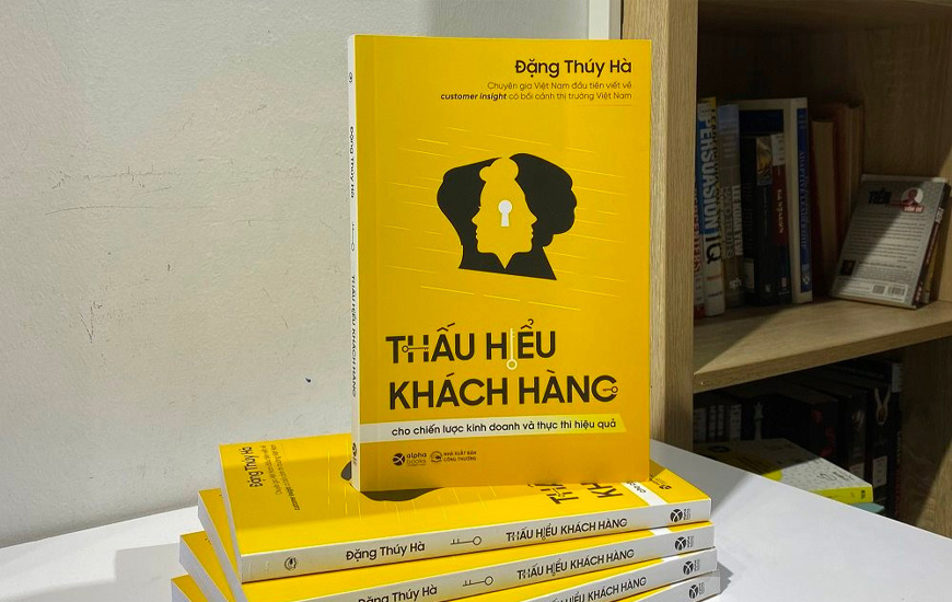 Thấu Hiểu Khách Hàng Cho Chiến Lược Kinh Doanh Và Thực Thi Hiệu Quả - Đặng Thúy Hà