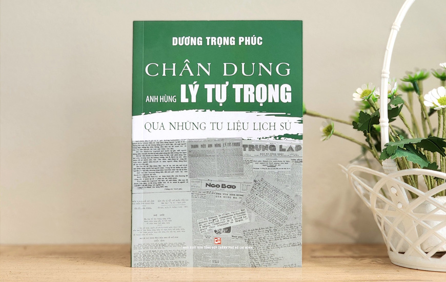 Chân Dung Anh Hùng Lý Tự Trọng Qua Những Tư Liệu Lịch Sử -  Dương Trọng Phúc