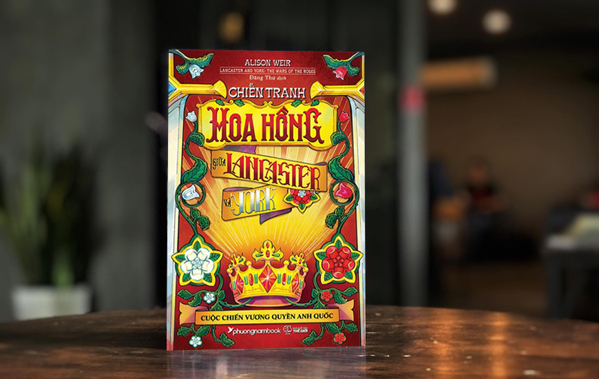 Chiến Tranh Hoa Hồng Giữa Lancaster Và York - Cuộc Chiến Vương Quyền Anh Quốc