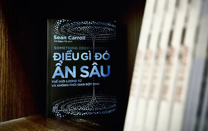 Điều Gì Đó Ẩn Sâu - Thế Giới Lượng Tử Và Không-Thời Gian Đột Sinh - Sean Carroll
