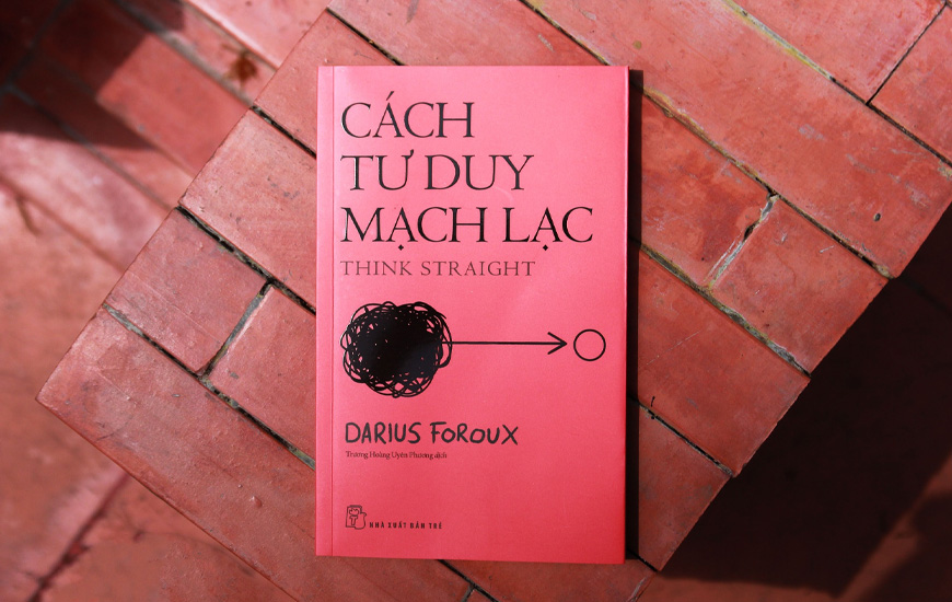 Cách Tư Duy Mạch Lạc - Darius Foroux