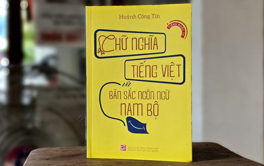 Chữ Nghĩa Tiếng Việt Và Bản Sắc Ngôn Ngữ Nam Bộ - Huỳnh Công Tín