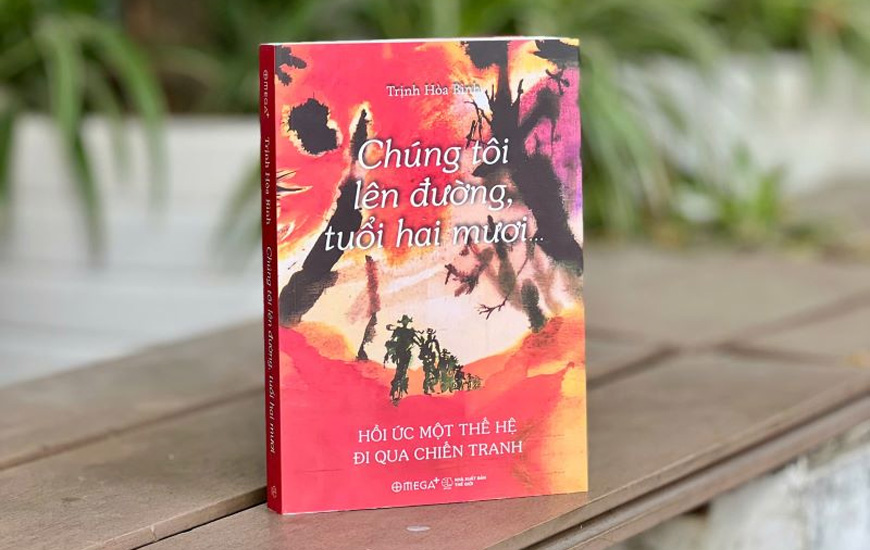 Chúng Tôi Lên Đường, Tuổi Hai Mươi - Hồi Ức Một Thế Hệ Đi Qua Chiến Tranh - Trịnh Hòa Bình