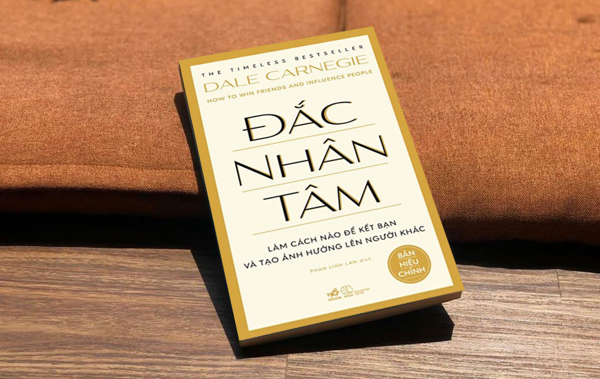 Đắc Nhân Tâm - Làm Cách Nào Để Kết Bạn Và Tạo Ảnh Hưởng Lên Người Khác -Dale Carnegie