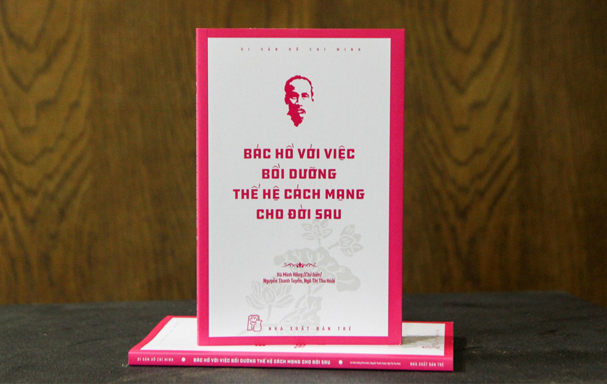 Di Sản Hồ Chí Minh - Bác Hồ Với Việc Bồi Dưỡng Thế Hệ Cách Mạng Cho Đời Sau