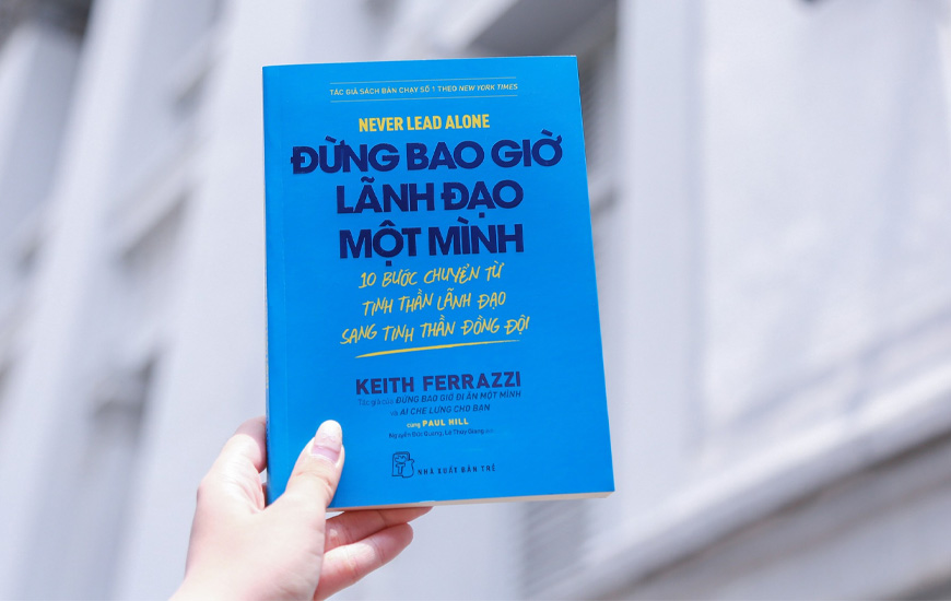 Đừng Bao Giờ Lãnh Đạo Một Mình - Keith Ferrazzi