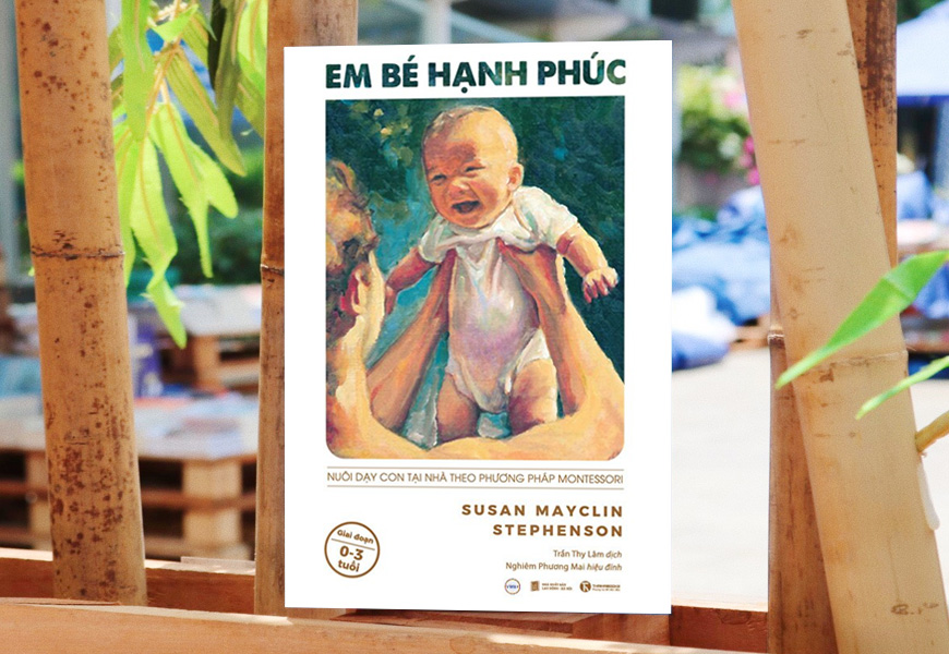 Em Bé Hạnh Phúc - Nuôi Dạy Con Tại Nhà Theo Phương Pháp Montessori - Susan Mayclin Stephenson