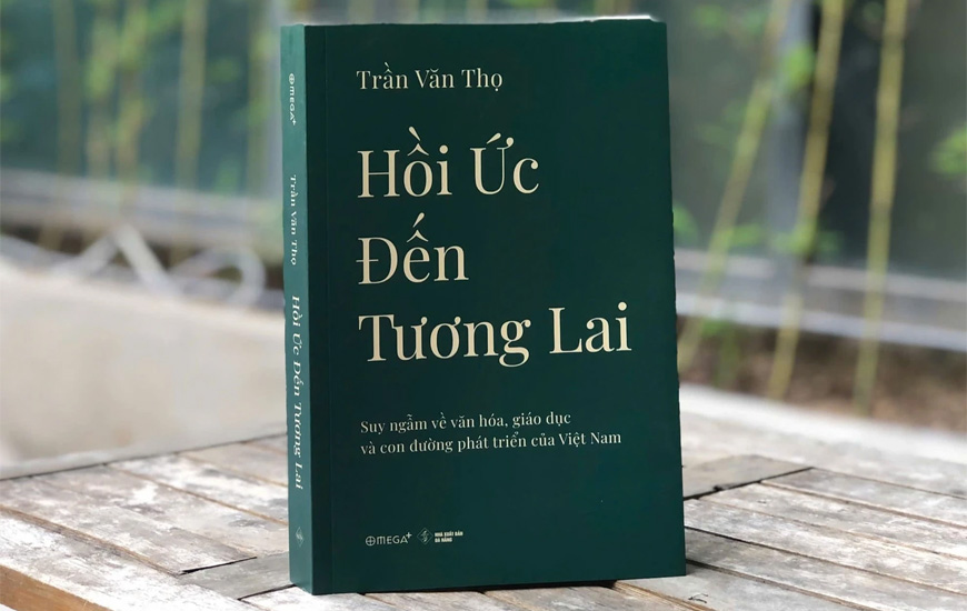 Hồi Ức Đến Tương Lai - Suy Ngẫm Về Văn Hóa; Giáo Dục Và Con Đường - GS. Trần Văn Thọ