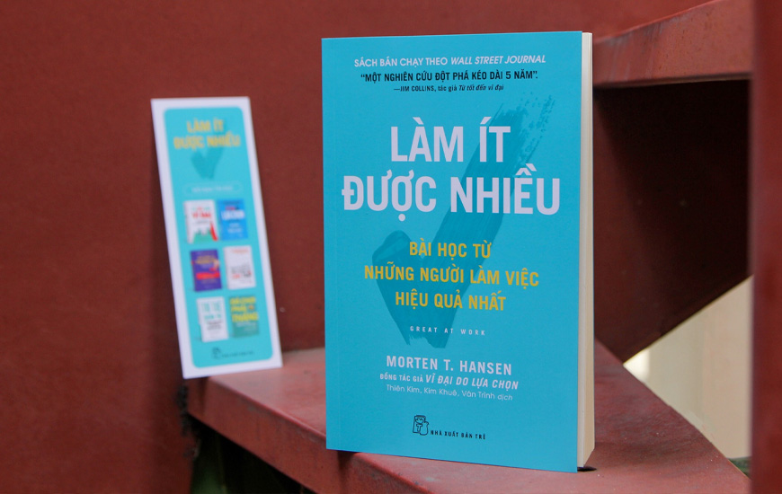 Làm Ít Được Nhiều - Bài Học Từ Những Người Làm Việc Hiệu Quả Nhất - Morten T. Hansen