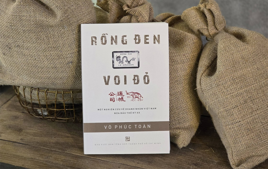 Rồng Đen Voi Đỏ - Một Nghiên Cứu Về Doanh Nhân Việt Nam Nửa Đầu Thế Kỷ XX - Võ Phúc Toàn