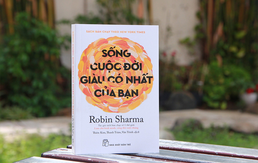Sống Cuộc Đời Giàu Có Nhất Của Bạn - Robin Sharma