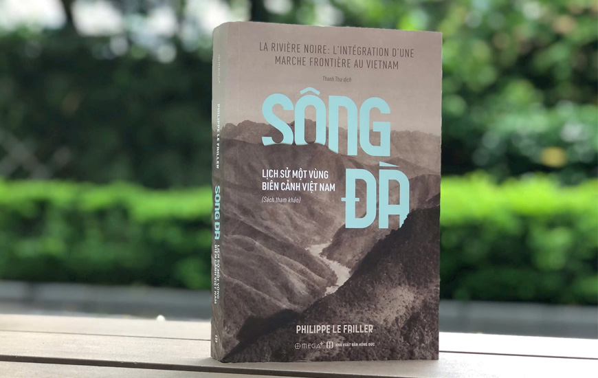 Sông Đà - Lịch Sử Một Vùng Biên Cảnh Việt Nam - Philippe Le Failler