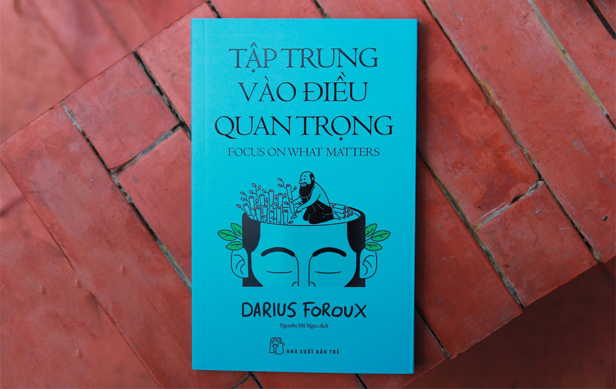 Tập Trung Vào Điều Quan Trọng - Darius Foroux