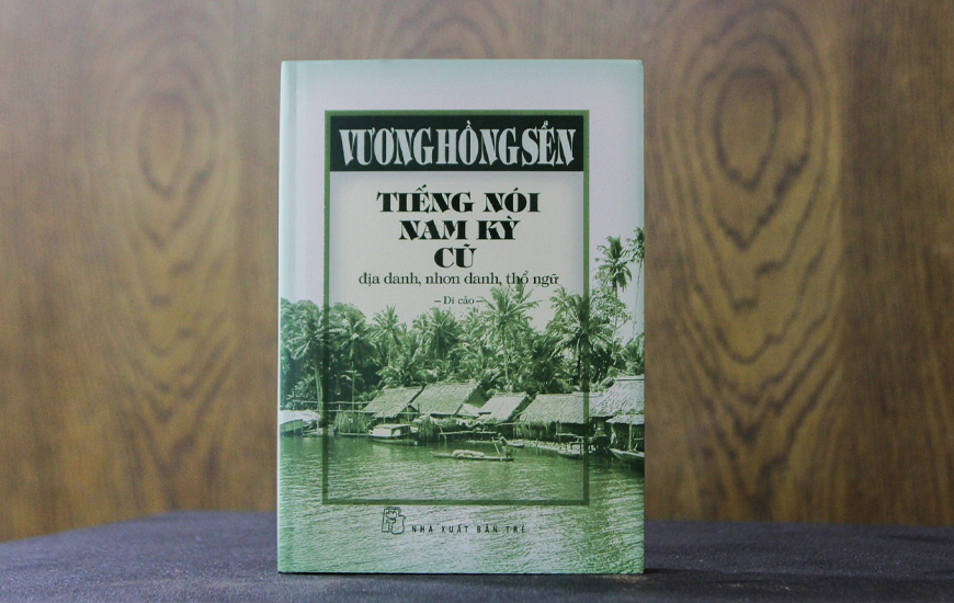 Tiếng Nói Nam Kỳ Cũ - Địa Danh, Nhơn Danh, Thổ Ngữ (Bìa Cứng) - Vương Hồng Sển