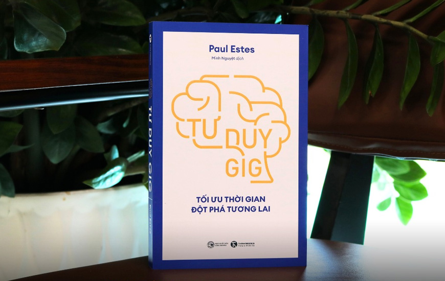 Tư Duy Gig - Tối Ưu Thời Gian, Đột Phá Tương Lai - Paul Estes