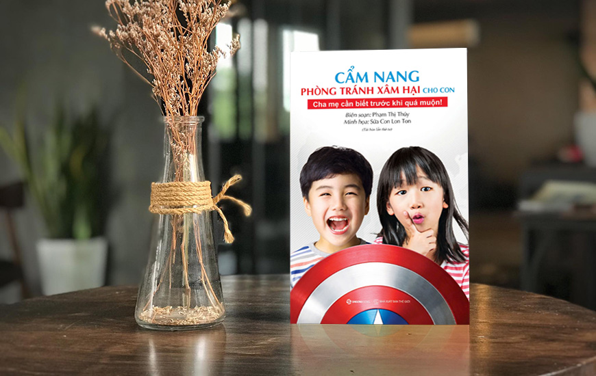 Cẩm Nang Phòng Tránh Xâm Hại Cho Con - Cha Mẹ Cần Biết Trước Khi Quá Muộn
