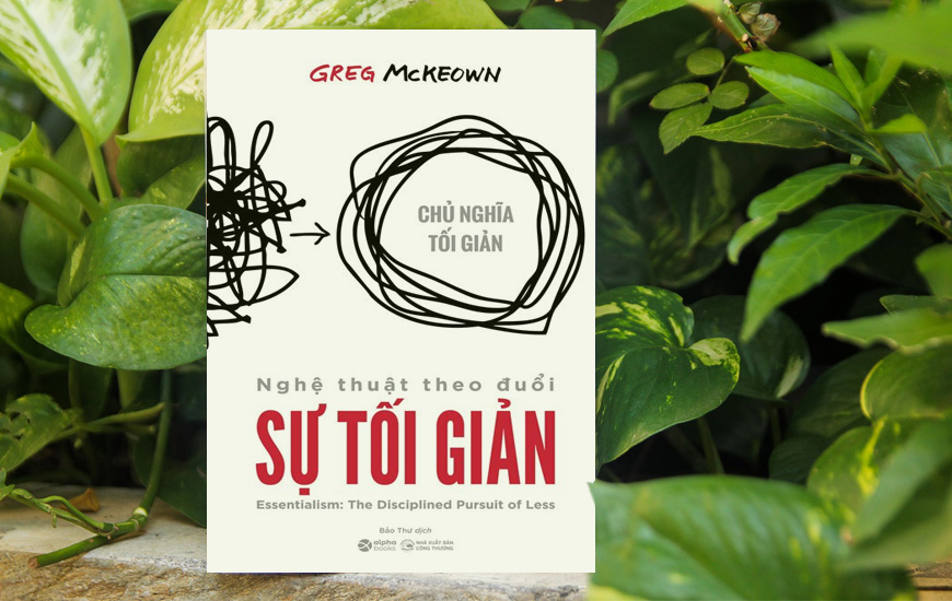 Nghệ Thuật Theo Đuổi Sự Tối Giản - Greg McKeown