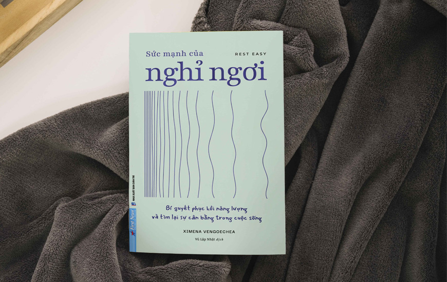 Sức Mạnh Của Nghỉ Ngơi - Bí Quyết Phục Hồi Năng Lượng Và Tìm Lại Sự Cân Bằng Trong Cuộc Sống - Ximena Vengoechea
