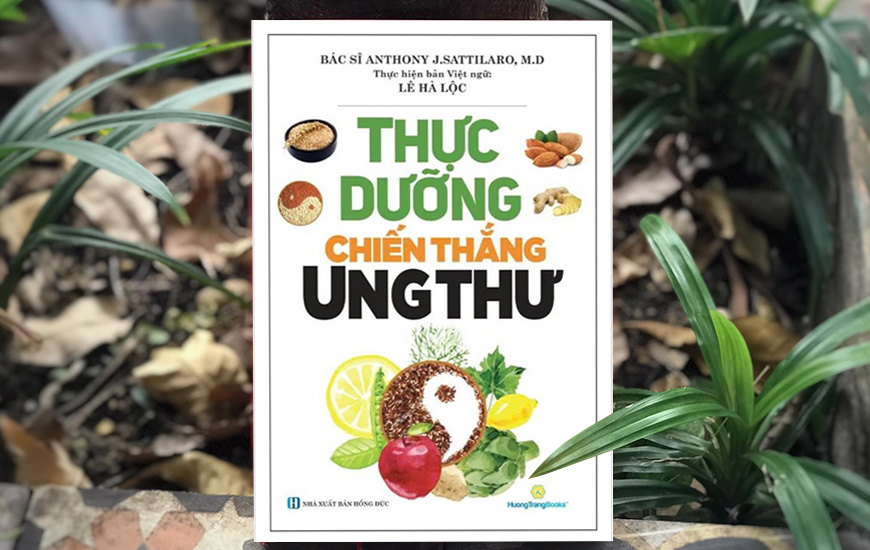 Thực Dưỡng Chiến Thắng Ung Thư - Bác Sĩ Anthony J.Sattilar, M.D