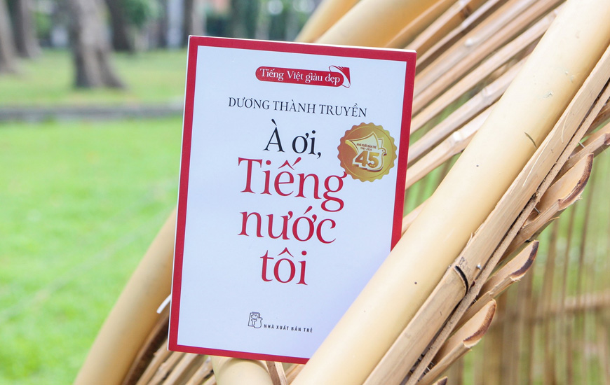 Tiếng Việt Giàu Đẹp - À Ơi, Tiếng Nước Tôi - Dương Thành Truyền
