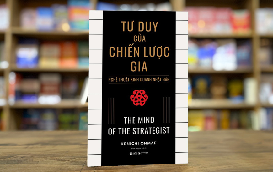 Tư Duy Của Chiến Lược Gia - Nghệ Thuật Kinh Doanh Nhật Bản - Kenichi Ohmae