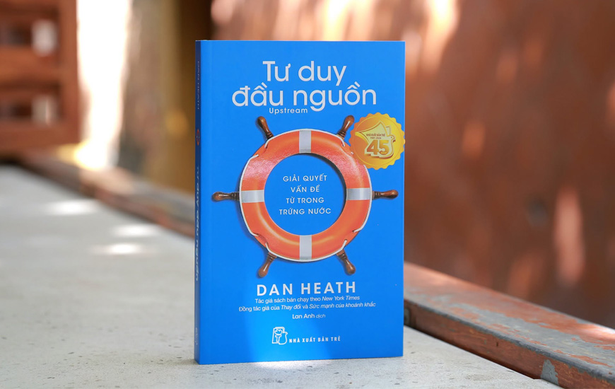 Tư Duy Đầu Nguồn - Gỉải Quyết Vấn Đề Từ Trong Trứng Nước - Dan Heath