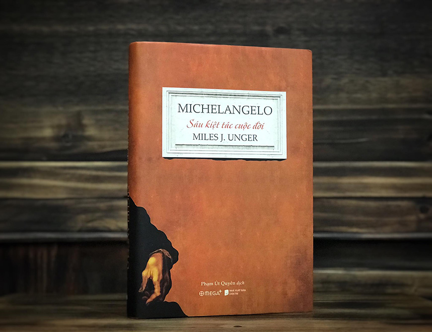 Michelangelo - Sáu Kiệt Tác Cuộc Đời (Bìa Cứng) - Miles J. Unger
