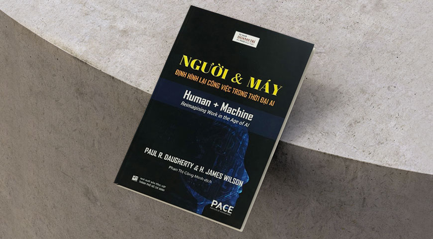 Sách Người Và Máy - Định Hình Lại Công Việc Trong Thời Đại AI. Tác giả Paul R. Daugherty, H. James Wilson