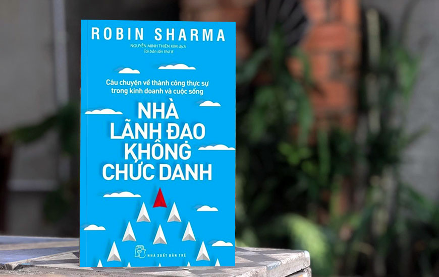 Sách "Nhà Lãnh Đạo Không Chức Danh" của tác giả Robin Sharma