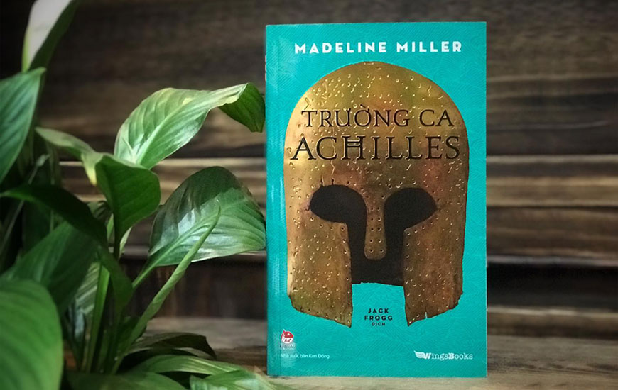 Sách Trường Ca Achilles. Tác giả Madeline Miller