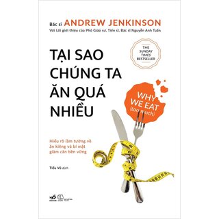 Tại Sao Chúng Ta Ăn Quá Nhiều - Khoa Học Mới Về Sự Thèm Ăn Và Chứng Béo Phì